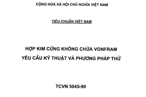 Tiêu chuẩn Việt Nam TCVN 5045:1990 (ST SEV 4658-84) về Hợp kim cứng không chứa vonfram - Yêu cầu kỹ thuật và phương pháp thử do Ủy ban Khoa học và Kỹ thuật Nhà nước ban hành