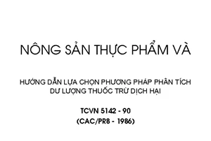 Tiêu chuẩn Việt Nam TCVN 5142:1990 về nông sản thực phẩm - hướng dẫn lựa chọn phương pháp phân tích dư lượng thuốc trừ dịch hại do Ủy ban Khoa học Nhà nước ban hành