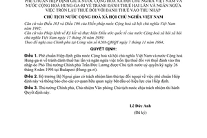 Quyết định  287-QĐ/CTN  phê chuẩn Hiệp định tránh đánh thuế hai lần ngăn ngừa trốn lậu thuế đối với đánh thuế vào thu nhập giữa Việt Nam- hun ga ri