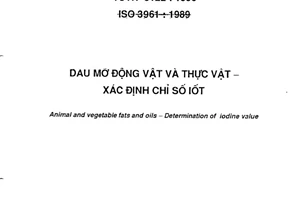 Tiêu chuẩn Việt Nam TCVN 6122:1996 (ISO 3961:1989) về dầu mỡ động vật và thực vật - xác định chỉ số iốt do Bộ Khoa học Công nghệ và Môi trường ban hành