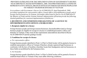 Joint circular No.20/2000/TTLT-BTM-TCDL of October 20, 2000 provides guidelines for the implementation of Government Decree No.45/2000/ND-CP, dated September 6, 2000, thatprovides regulations on representative offices, branch offices of foreign business Peopleand of foreign tourism businesses in Vietnam