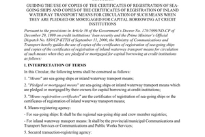 Circular No. 10/2001/TT-BGTVT, promulgated by the Ministry of Transport and Communications, guiding the use of copies of the certificates of registration of sea-going ships and copies of the certificates of registration of inland waterway transport means for circulation of such means when they are pledged or mortgaged for capital borrowing at credit institutions.