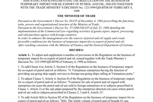 Decision No. 602/2001/QD-BTM, promulgated by the Minister of Trade, adjusting and supplementing the Regulation on the business of temporary import for re-export of petrol and oil, issued together with the Trade Ministry's Decision No. 123/1999/QD-BTM of February 4, 1999.