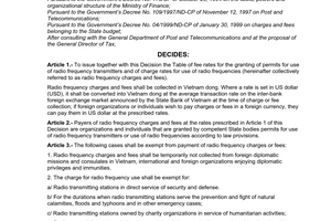 Decision No. 69/2001/QD-BTC, issued by the Ministry of Finance, for the fee rates for the granting of permits for use of radio frequency transmitters and the charge rates for use of radio frequencies.