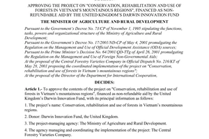Decision No. 76/2001/QD-BNN, promulgated by the Ministry of Agriculture and Rural Development, approving the project on "conservation, rehabilitation and use of forests in Vietnam’s mountainous regions", financed as non-refundable aid by the United Kingdom’s Darwin Innovation Fund.