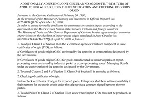 Joint Circular No. 22/2001/TTLT-BTM-TCHQ of October 02, 2001 additionally adjusting Joint-Circular No. 09/2000/TTLT-BTM-TCHQ of April 17, 2000 which guides the identification and checking of goods origin passed by The Ministry of Trade and The General Department of Customs.