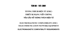 Tiêu chuẩn ngành TCN68-197:2001 về tương thích điện từ (EMC) thiết bị mạng viễn thông - Yêu cầu về tương thích điện từ do Tổng cục Bưu điện ban hành