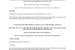Tiêu chuẩn Việt Nam TCVN 5699-2-63:2001 (IEC 335-2-63 : 1990) về An toàn đối với thiết bị điện gia dụng và các thiết bị điện tương tự - Phần 2-63: Yêu cầu cụ thể đối với thiết bị dùng để đun nóng chất lỏng và đun sôi nước dùng trong dịch vụ thương mại do Bộ Khoa học Công nghệ và Môi trường ban hành