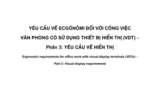 Tiêu chuẩn quốc gia TCVN 7318-3:2003 (ISO 9241-3 : 1992) về Yêu cầu về ecgônômi đối với công việc văn phòng có sử dụng thiết bị hiển thị (VDT) - Phần 3: Yêu cầu về hiển thị