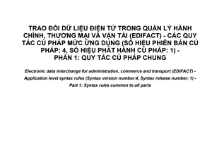 Tiêu chuẩn quốc gia TCVN ISO 9735-1:2003 (ISO 9735-1 : 2002) về Trao đổi dữ liệu điện tử trong quản lý hành chính, thương mại và vận tải (EDIFACT) - Các quy tắc cú pháp mức ứng dụng (Số hiệu phiên bản cú pháp: 4, Số hiệu phát hành cú pháp: 1) - Phần 1: Quy tắc cú pháp chung