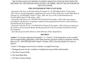 Decision No. 185/2004/QD-NHNN of February 24, 2004, on the amendment, supplement of paragraph 1, 2, 3 article 5 of the regulation on the overdraft and overnight lending applicable to the Inter-bank electronic payment issued in conjunction with the Decision No. 1085/2002/QD-NHNN dated 7 October, 2002 of the Governor of the State Bank