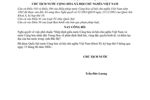 Lệnh công bố Nghị quyết phê chuẩn "Hiệp định giữa nước Cộng hòa xã hội chủ nghĩa Việt Nam và nước Cộng hòa nhân dân Trung Hoa" 16/2004/L-CTN