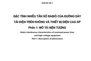Tiêu chuẩn Việt Nam TCVN 7379-1:2004 (CISPR 18–1 : 1982) về Đặc tính nhiễu tần số radio của đường dây tải điện trên không và thiết bị điện cao áp - Phần 1: Mô tả hiện tượng do Bộ Khoa học và Công nghệ ban hành