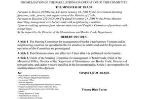 Decision No.1684/2004/QD-BTM of November 16, 2004 establishment of the steering committee for management of border trade between Vietnam and its Neighbouring countries and promulgation of The Regulations on operation of this committee