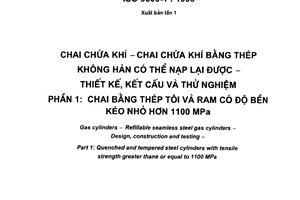 Tiêu chuẩn Việt Nam TCVN 7388-1:2004 (ISO 9809-1 : 1999) về Chai chứa khí - Chai chứa khí bằng thép không hàn có thể nạp lại được - Thiết kế, kết cấu và thử nghiệm - Phần 1: Chai bằng thép tôi và ram có độ bền kéo nhỏ hơn 1100 MPa do Bộ Khoa học và Công nghệ ban hành