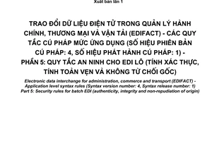 Tiêu chuẩn quốc gia TCVN ISO 9735-5:2004 (ISO 9735-5:2002) về Trao đổi dữ liệu điện tử trong quản lý hành chính, thương mại và vận tải (EDIFACT) - Các quy tắc cú pháp mức ứng dụng (số hiệu phiên bản cú pháp: 4, số hiệu phát hành cú pháp: 1). Phần 5: Quy tắc an ninh cho EDI lô (tính xác thực, tính toàn vẹn và không từ chối gốc)