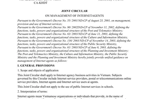 Joint circular No. 02/2005/TTLT-BCVT-VHTT-CA-KHDT,
on management of internetagents, passed by the Ministry of Culture and Information, The Ministry of Planning and Investment, the Ministry of Post and Telecommunications, the Ministry of Public Security.