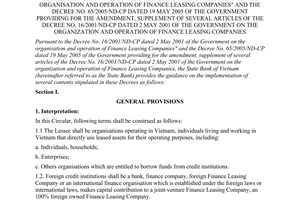 Circular No. 06/2005/TT-NHNN of October 12, 2005, guiding the implementation of several contents stipulated in the Decree No. 16/2001/ND-CP dated 2 May 2001 of the Government on the organisation and operation of finance leasing companies" and the Decree No. 65/2005/ND-CP dated 19 May 2005 of the Government providing for the amendment, supplement of several articles of the Decree No. 16/2001/ND-CP dated 2 May 2001 of the Government on the organization and operation of finance leasing companies