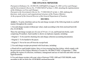 Decision No. 85/2005/QD-BTC, on printing, distribution and use of fee and charge receipts of all kinds, promulgated by the Ministry of Finance.