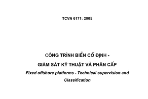 Tiêu chuẩn Việt Nam TCVN 6171:2005 về công trình biển cố định - Giám sát kỹ thuật và phân cấp do Bộ Khoa học và Công nghệ ban hành