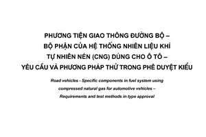 Tiêu chuẩn quốc gia TCVN 7464:2005 (ECE 110-02, phần 1) về Phương tiện giao thông đường bộ - Bộ phận của hệ thống nhiên liệu khí tự nhiên nén (CNG) dùng cho ô tô - Yêu cầu và phương pháp thử trong phê duyệt kiểu