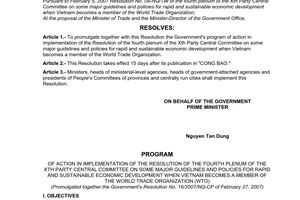 Resolution No. 16/2007/NQ-CP of  February 27, 2007 promulgating The Government's Program of action in implementation of the resolution of the fourth plenum of the xth party central committee on some major guidelines and policies for rapid and sustainable economic development when Vietnam becomes a member of the world trade organization