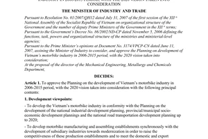 Decision No.002/2007/QD-BCT of August 29, 2007 on approval of the planning on development of Vietnam’s motorbike industry in 2006-2015 period, with the 2020 vision taken into consideration