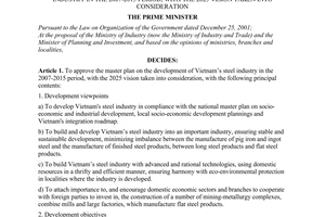 Decision No.145/2007/QD-TTg  of September 04, 2007 approving the master plan on the development of Vietnam’s steel industry in the 2007-2015 period, with the 2025 vision taken into consideration