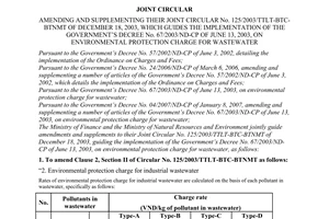 Joint circular No. 106/2007/TTLT-BTC-BTNMT of September 06, 2007 amending and supplementing their joint circular no. 125/2003/TTLT-BTC-BTNMT of December 18, 2003, which guides the implementation of The Government’s Decree No. 67/2003/ND-CP of June 13, 2003, on environmental protection charge for wastewater