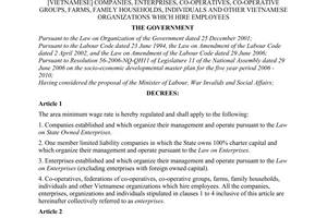 Decree of Government No.167/2007/ND-CP of November 16, 2007 providing area minimum wage rates for employees working for [Vietnamese] companies, enterprises, co-operatives, co-operative groups, farms, family households, individuals and other Vietnamese organizations which hire employees