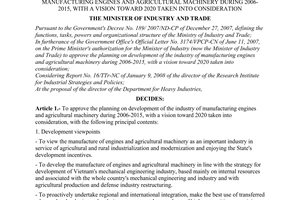 Decision No. 02/2008/QD-BTC of January 21, 2008, approving the planning on development of the industry of manufacturing engines and agricultural machinery during 2006-2015, with a vision toward 2020 taken into consideration.