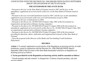 Decision No. 30/2008/QD-NHNN of October 16, 2008, on the amendment, supplement of several articles of the regulation on factoring activity of credit institutions, issued in conjunction with the Decision No. 1096/2004/QD-NHNN dated 6 September 2004 of the Governor of the State Bank