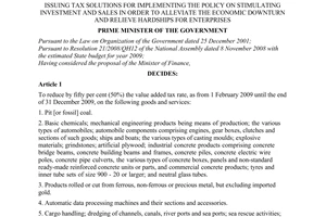 Decision No. 16/2009/QD-TTg of January 21st , 2009, issuing tax solutions for implementing the policy on stimulating investment and sales in order to alleviate the economic downturn and relieve hardships for enterprises.