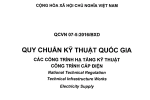 Quy chuẩn kỹ thuật quốc gia QCVN 07-5:2016/BXD về Các công trình hạ tầng kỹ thuật - Công trình cấp điện