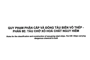 Tiêu chuẩn quốc gia TCVN 6259-8E:2003 về Quy phạm phân cấp và đóng tàu biển vỏ thép - Các tàu chuyên dùng - Phần 8E: Tàu chở xô hoá chất nguy hiểm