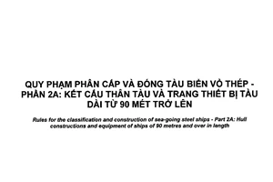 Tiêu chuẩn quốc gia TCVN 6259-2A:2003 về Quy phạm phân cấp và đóng tàu biển vỏ thép - Phần 2A: Kết cấu thân tàu và trang thiết bị tàu dài từ 90 mét trở lên