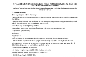 Tiêu chuẩn Việt Nam TCVN 5699-2-25:2001 (IEC 60335-2-25 : 1996) về An toàn đối với thiết bị điện gia dụng và các thiết bị điện tương tự - Phần 2-25: Yêu cầu cụ thể đối với lò vi sóng do Bộ Khoa học Công nghệ và Môi trường ban hành