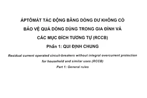 Tiêu chuẩn Việt Nam TCVN 6950-1:2001 (IEC 1008 – 1 : 1996) về Áptômát tác động bằng dòng dư không có bảo vệ quá dòng dùng trong gia đình và các mục đích tương tự (RCCB) - Phần 1: Qui định chung do Bộ Khoa học Công nghệ và Môi trường ban hành
