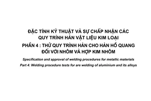 Tiêu chuẩn quốc gia TCVN 6834-4:2001 (ISO 9956 - 4 : 1995) về Đặc tính kỹ thuật và sự chấp nhận các quy trình hàn vật liệu kim loại - Phần 4: Thử quy trình hàn cho hàn hồ quang đối với nhôm và hợp kim nhôm