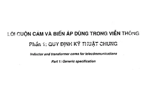 Tiêu chuẩn Việt Nam TCVN 6698-1:2000 (IEC 723-1:1982) về lõi cuộn cảm và biến áp dùng trong viễn thông - Phần 1: Quy định kỹ thuật chung do Bộ Khoa học Công nghệ và Môi trường ban hành