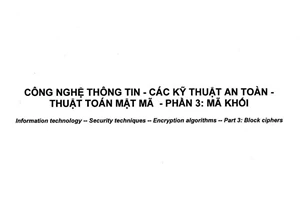 Tiêu chuẩn quốc gia TCVN 11367-3:2016 (ISO/IEC 18033-3:2010) về Công nghệ thông tin – Các kỹ thuật an toàn – Thuật toán mật mã – Phần 3: Mã khối