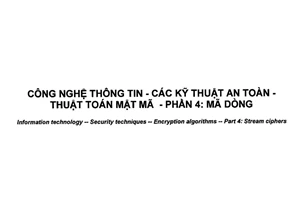 Tiêu chuẩn quốc gia TCVN 11367-4:2016 (ISO/IEC 18033-4:2011) về Công nghệ thông tin – Các kỹ thuật an toàn – Thuật toán mật mã – Phần 4: Mã dòng