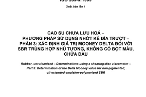 Tiêu chuẩn quốc gia TCVN 6090-3:2013 (ISO 289-3:1999) về Cao su chưa lưu hóa - Phương pháp sử dụng nhớt kế đĩa trượt - Phần 3: Xác định giá trị Mooney delta đối với SPR trùng hợp nhũ tương, không có bột màu, chứa dầu