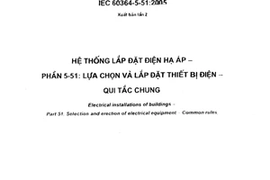 Tiêu chuẩn quốc gia TCVN 7447-5-51:2010 (IEC 60364-5-51:2005) về Hệ thống lắp đặt điện hạ áp – Phần 5-51: Lựa chọn và lắp đặt thiết bị điện – Quy tắc chung