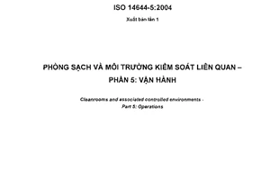 Tiêu chuẩn quốc gia TCVN 8664-5:2011 về Phòng sạch và môi trường kiểm soát liên quan
 - Phần 5: Vận hành