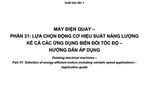Tiêu chuẩn quốc gia TCVN 6627-31:2011 (IEC 60034-31:2010) về Máy điện quay – Phần 31: Lựa chọn động cơ hiệu suất năng lượng kể cả các ứng dụng biến đổi tốc độ - Hướng dẫn áp dụng