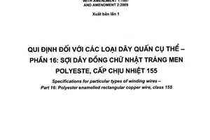 Tiêu chuẩn quốc gia TCVN 7675-16:2011 (IEC 60317-16:1990, sửa đổi 1:1997 và sửa đổi 2:2009) về Quy định đối với các loại dây quấn cụ thể - Phần 16: Sợi dây đồng chữ nhật tráng men polyeste, cấp chịu nhiệt 155