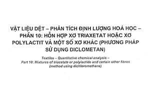 Tiêu chuẩn quốc gia TCVN 5465-10:2009 (ISO 1833-10 : 2006) về Vật liệu dệt - Phân tích định lượng hóa học - Phần 10: Hỗn hợp xơ triaxetat hoặc xơ polylactit và một số xơ khác (phương pháp sử dụng diclometan)