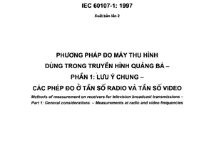 Tiêu chuẩn quốc gia TCVN 6098-1:2009 (IEC 60107-1 : 1997) về Phương pháp đo máy thu hình dùng trong truyền hình quảng bá - Phần 1: Lưu ý chung - Các phép đo ở tần số radio và tần số video