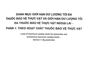 Tiêu chuẩn quốc gia TCVN 5624-1:2009 (Volume 2B-2000, Section 1) về Danh mục giới hạn dư lượng tối đa thuốc bảo vệ thực vật và giới hạn dư lượng tối đa thuốc bảo vệ thực vật ngoại lai - Phần 1: Theo hoạt chất thuốc bảo vệ thực vật